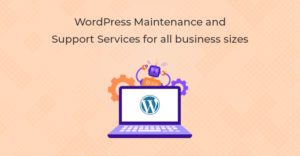 WordPress Maintenance and Support Services for all business sizes