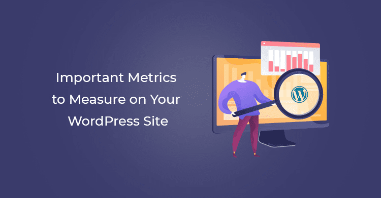 10 Important Metrics to Measure on Your WordPress Site
